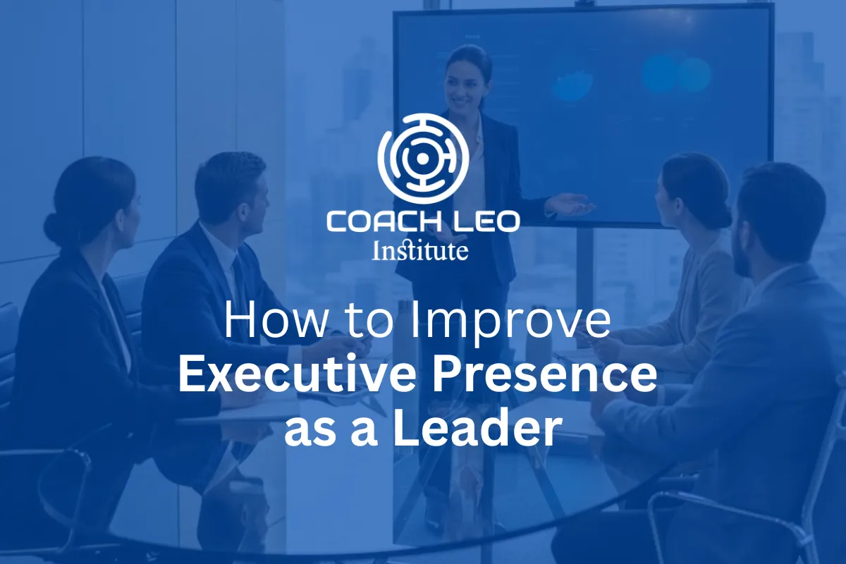 How to Improve Executive Presence as a Leader