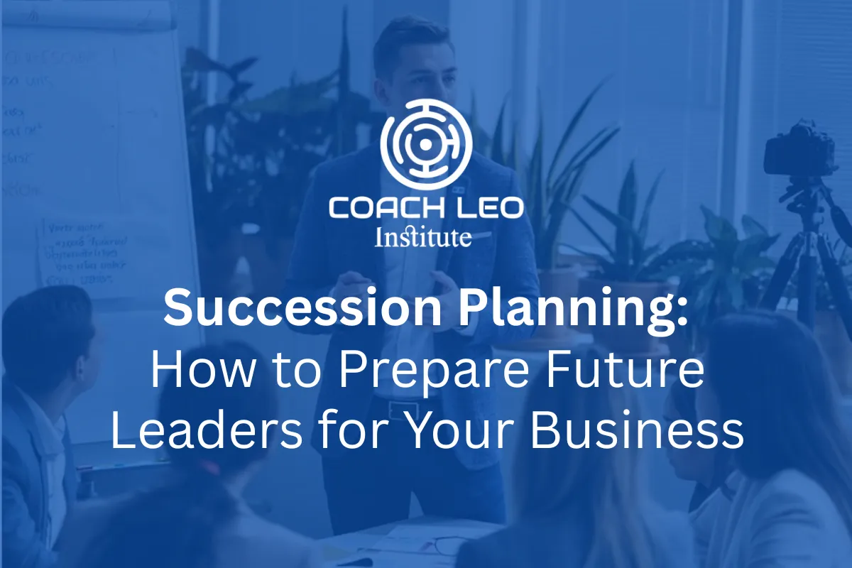 Succession Planning: How to Prepare Future Leaders for Your Business