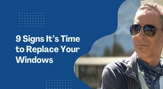 9 Signs It’s Time to Replace Your Windows