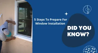 5 Steps To Prepare For Window Installation