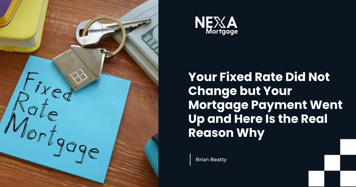 Your Fixed Rate Did Not Change but Your Mortgage Payment Went Up and Here Is the Real Reason Why