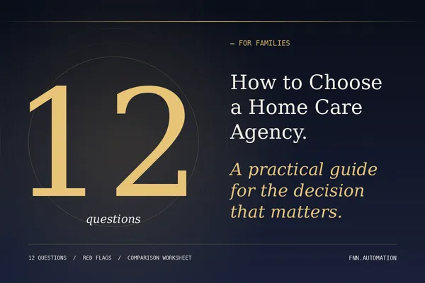 How to Choose a Home Care Agency: 12 Questions That Reveal Quality