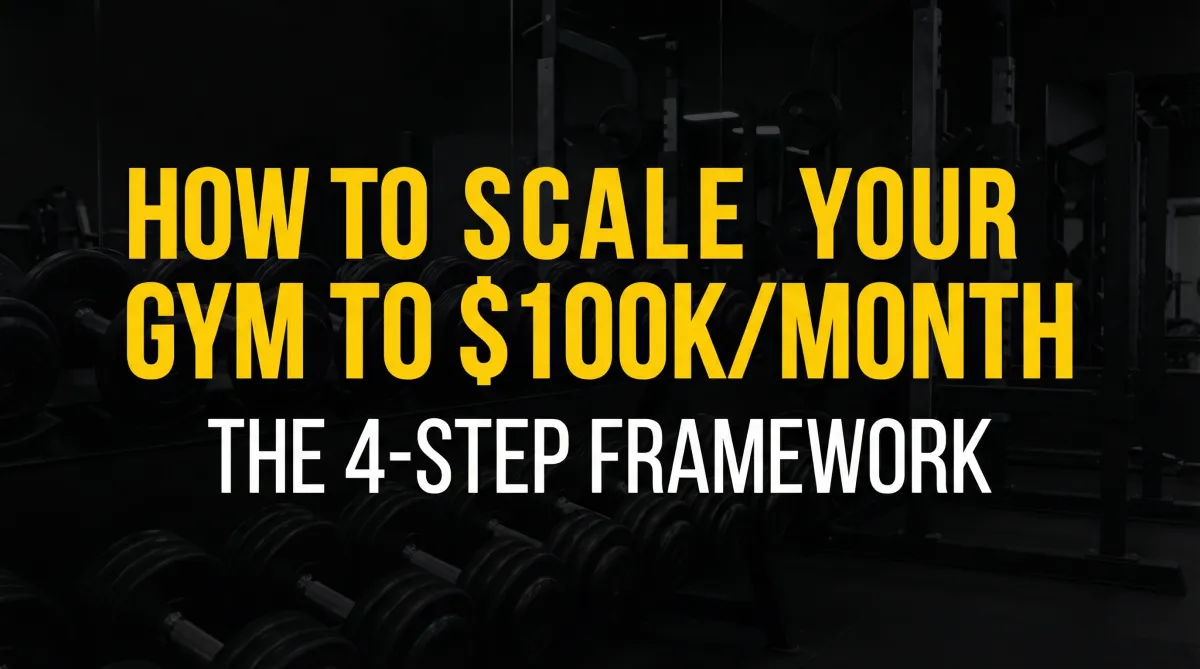 How to Scale Your Gym to $100k/Month