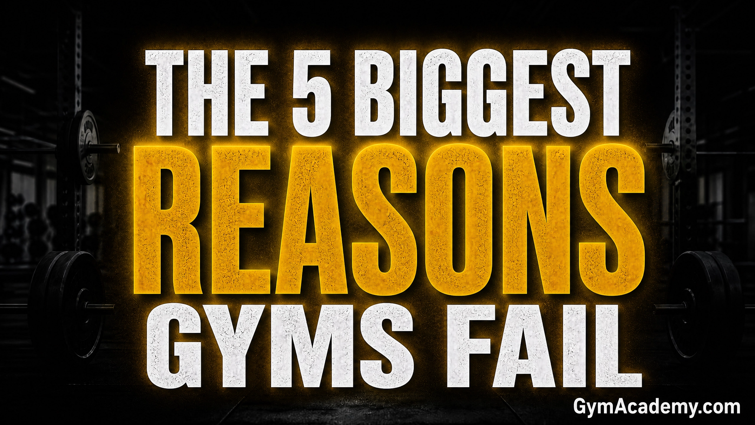 The 5 Biggest Reasons Gyms Fail (and How to Avoid Them)