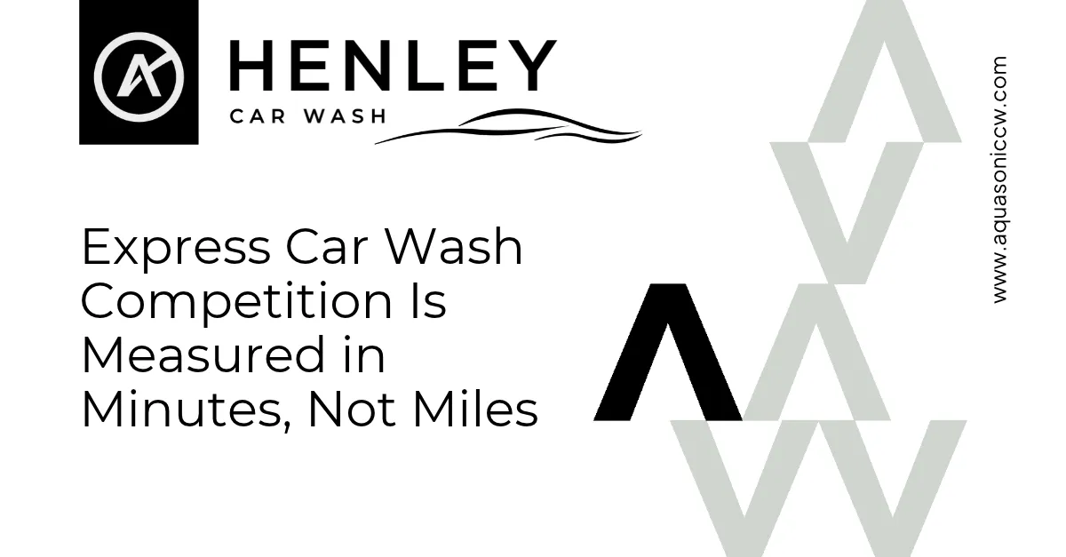 Competition in Express Car Wash: Why the Real Market is Measured in Minutes, Not Miles
