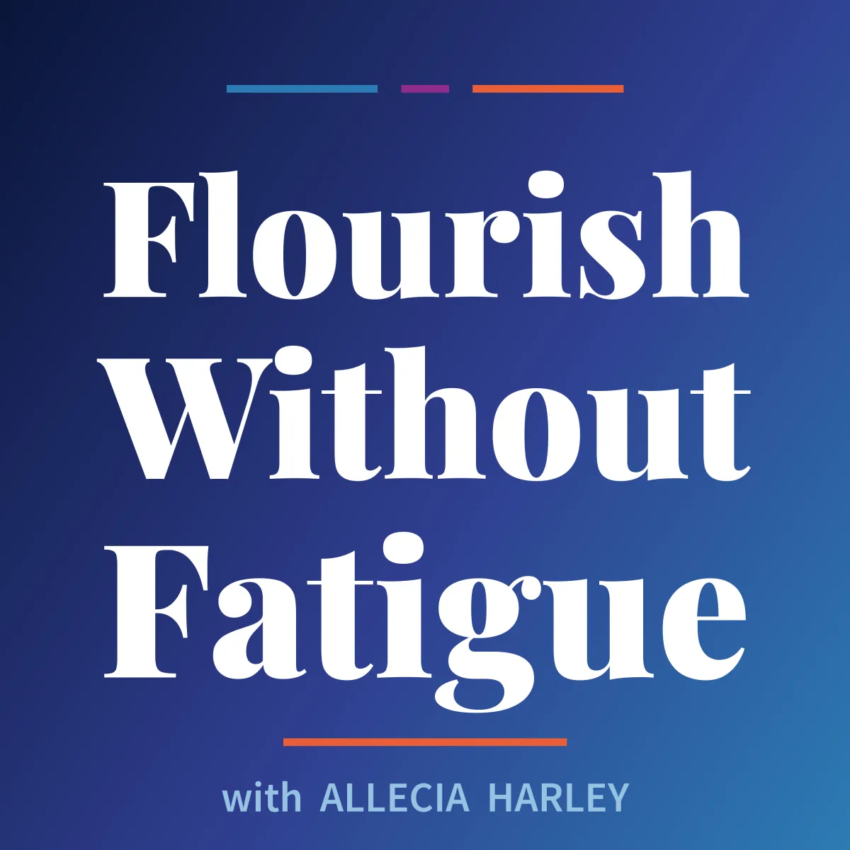 Flourish Without Fatigue Podcast with Allecia Harley
