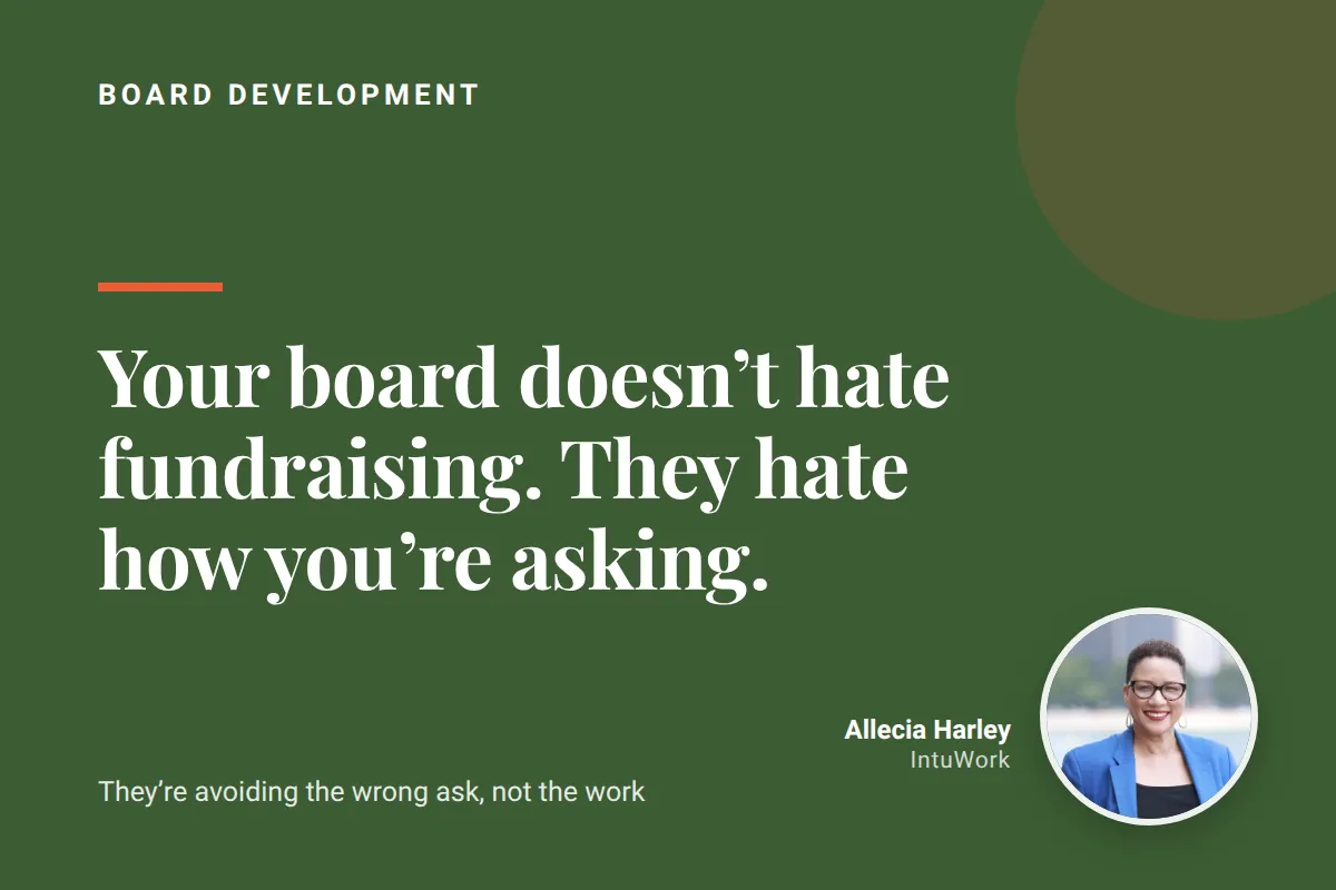 Your Board Doesn't Hate Fundraising. They Hate How You're Asking Them to Do It.