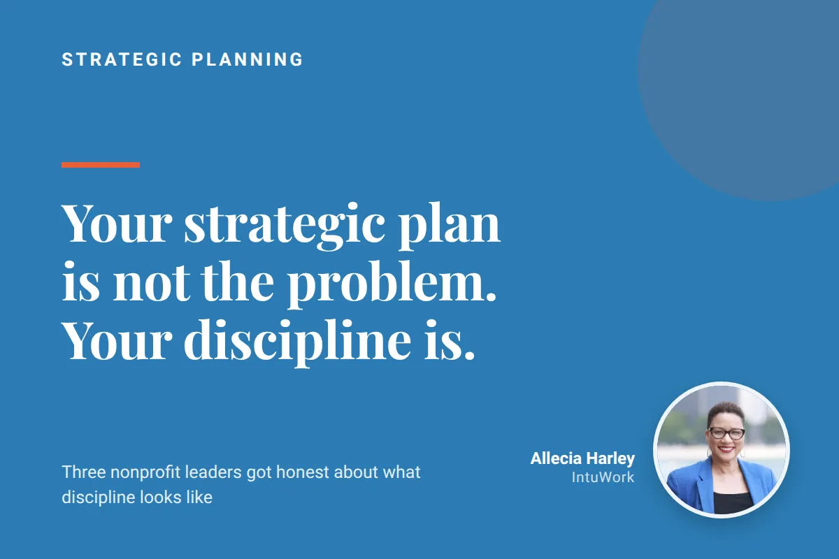 Your Strategic Plan Is Not the Problem. Your Discipline Is.
