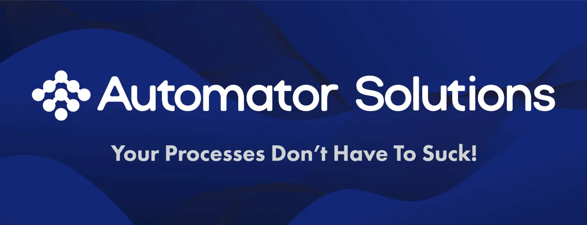 Automator Solutions - Your Processes Don't Have To Suck!