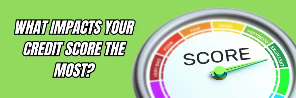 What Impacts Your Credit Score the Most?
