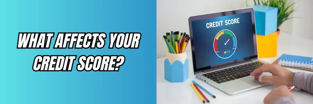 What Affects Your Credit Score?