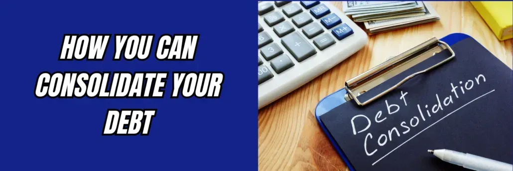 How you can consolidate your debt