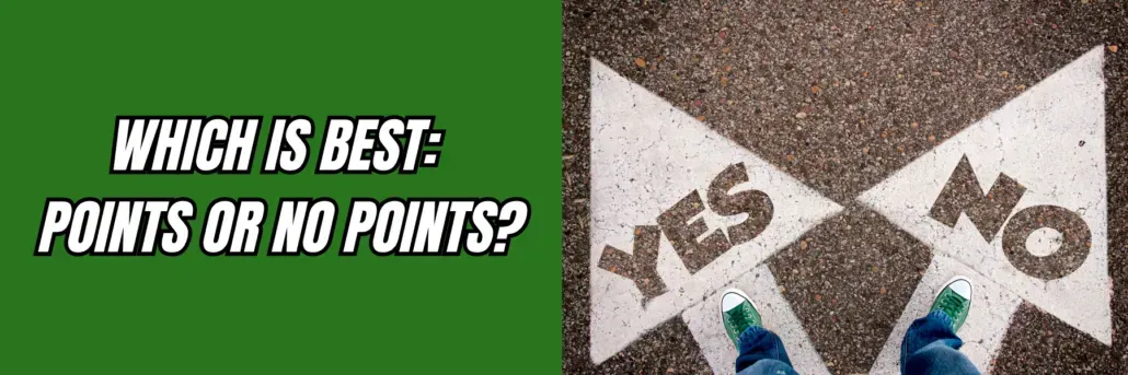 Which is Best: Points or No Points?