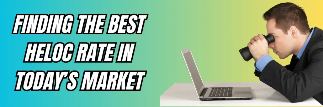 Finding the Best HELOC Rate in Today’s Market