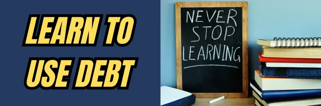 Learn to use debt
