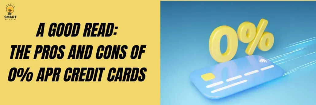 The pros and cons of 0% APR credit cards