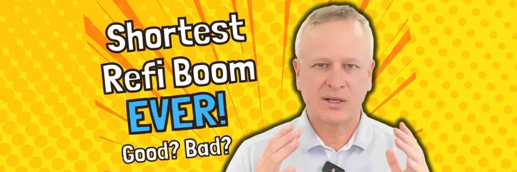 The Shortest Refinance Boom EVER – Good or Bad For You?