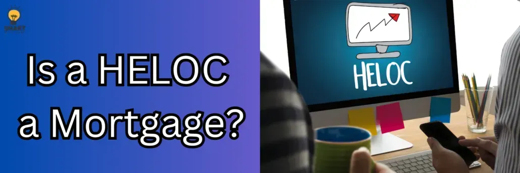 Is a HELOC a Mortgage?