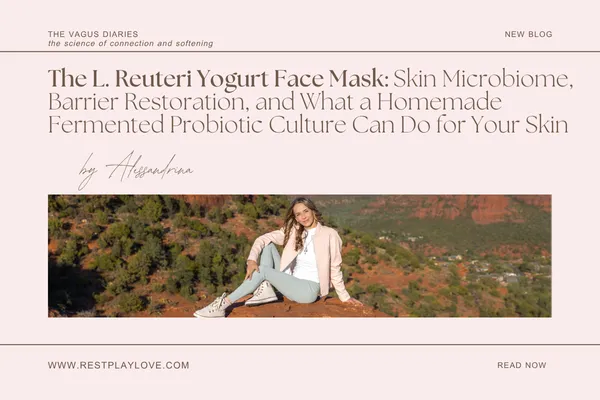The L. Reuteri Yogurt Face Mask: Skin Microbiome, Barrier Restoration, and What a Homemade Fermented Probiotic Culture Can Do for Your Skin