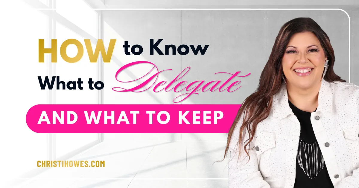 How to Know What to Delegate (And What to Keep)