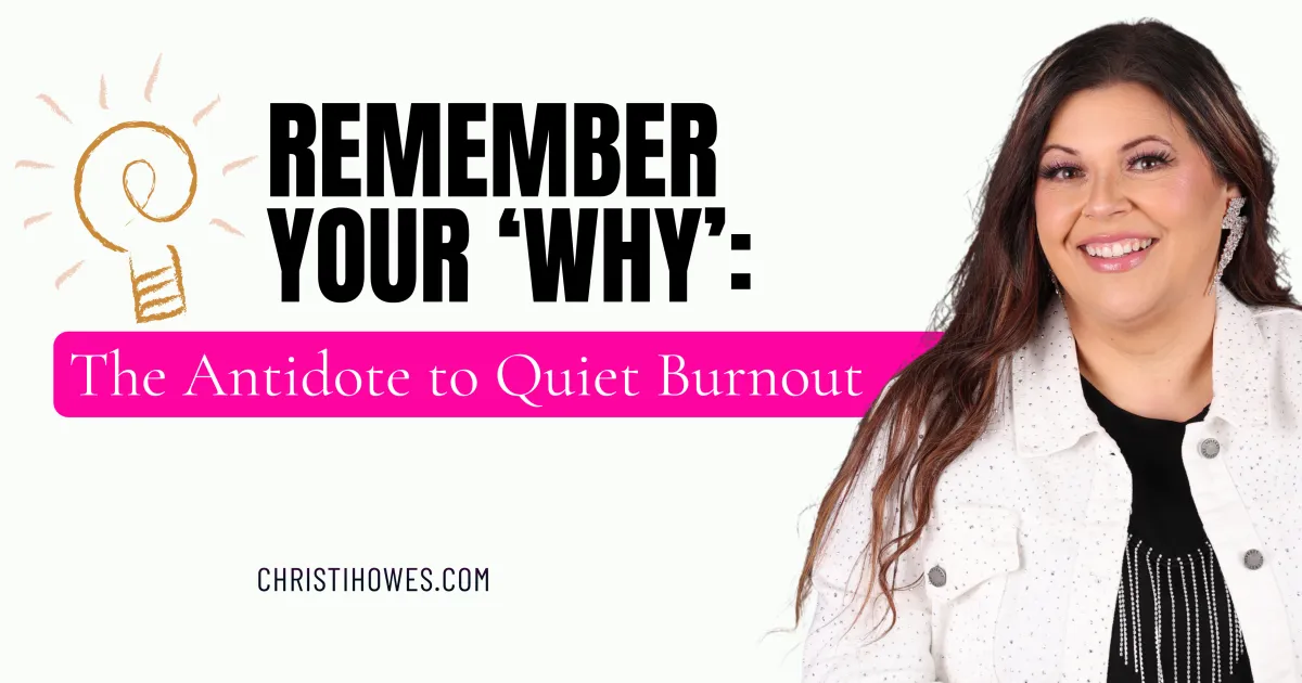 Remember Your ‘Why’: The Antidote to Quiet Burnout