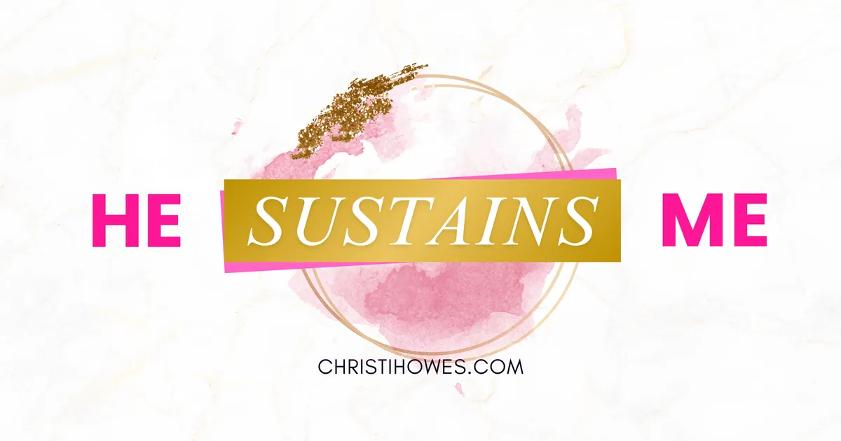 He Sustains Me
