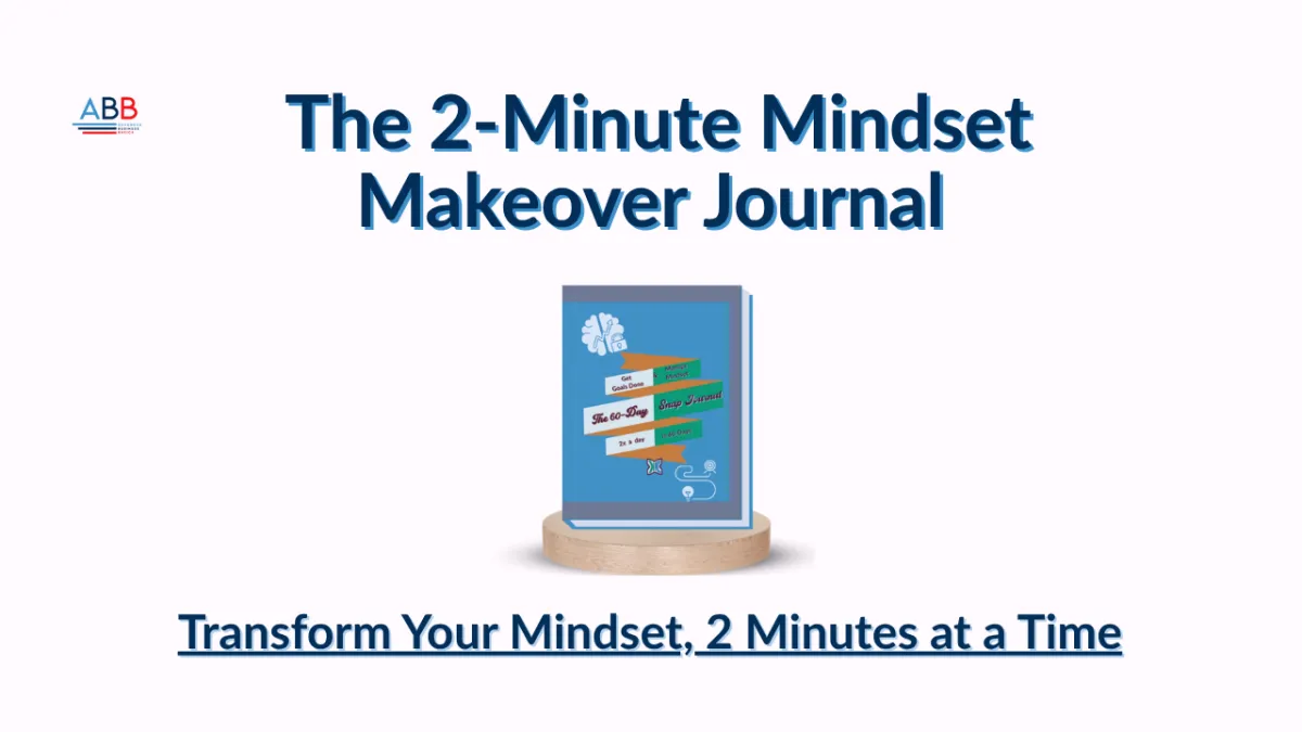 The 2-Minute Mindset Makeover Journal: Transform Your Mindset, 2 Minutes at a Time