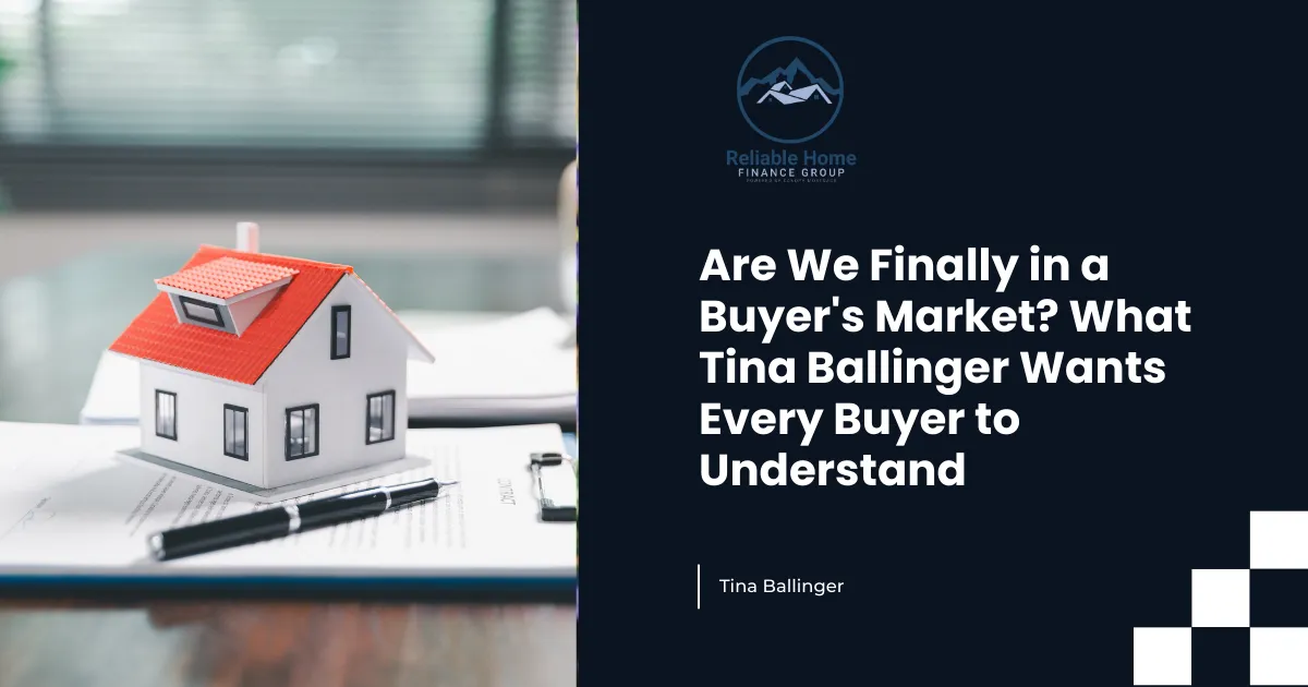 Are We Finally in a Buyer's Market? What Tina Ballinger Wants Every Buyer to Understand
