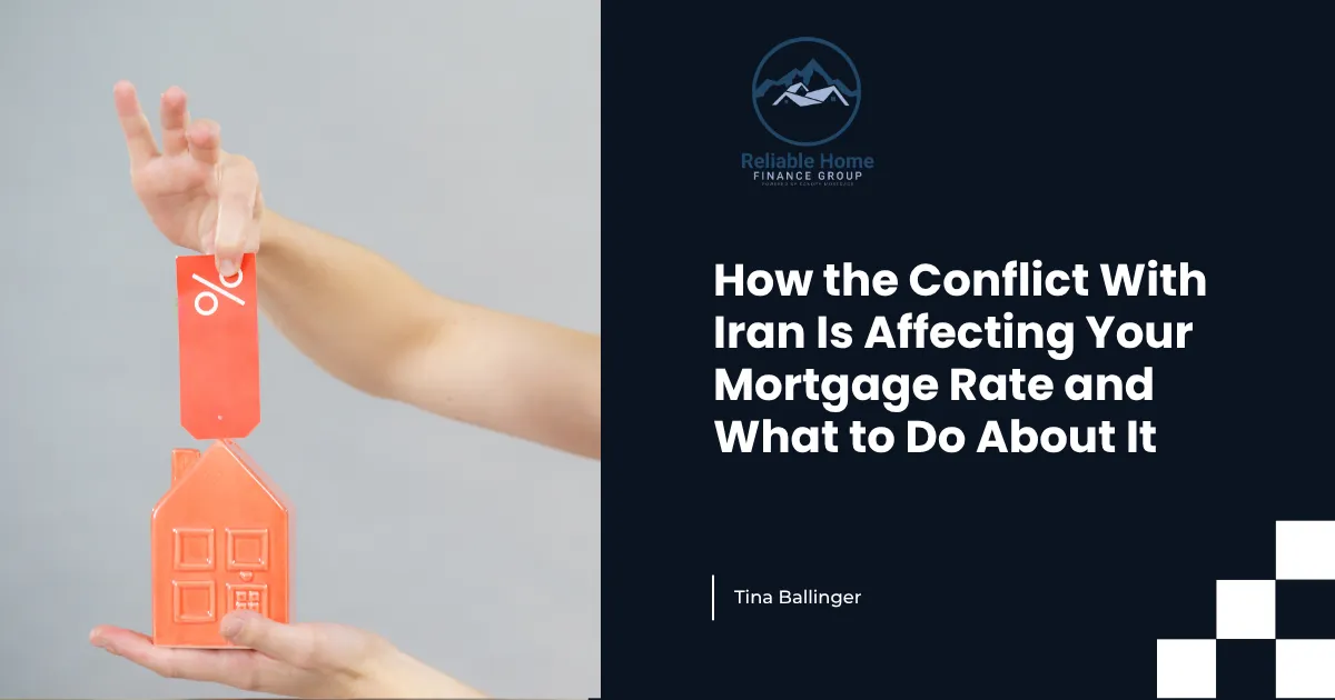 How the Conflict With Iran Is Affecting Your Mortgage Rate and What to Do About It