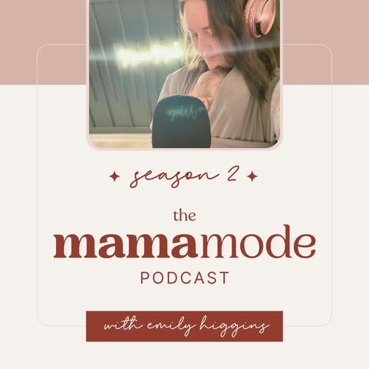 Mama Mode Podcast - Host Emily Higgins