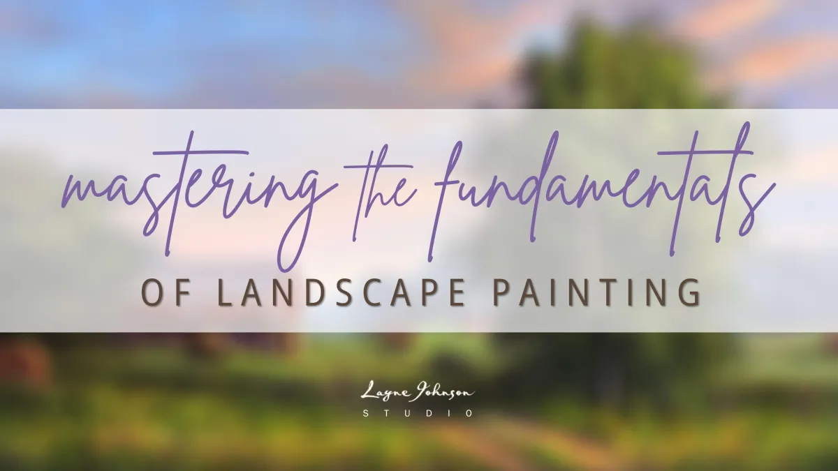 Mastering the Fundamentals of Landscape Painting online course