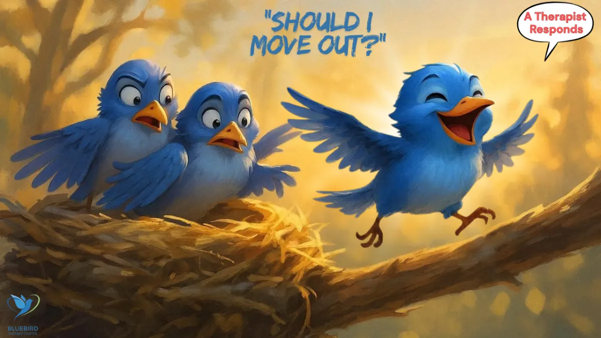 Should I Move Out of the house? A Therapist Answers | Bluebird New Jersey