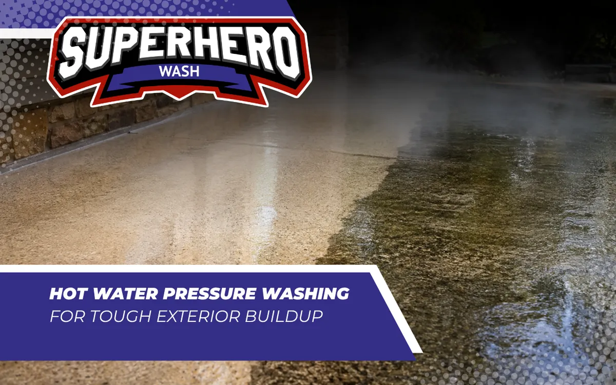 Hot Water Pressure Washing for Tough Exterior Buildup