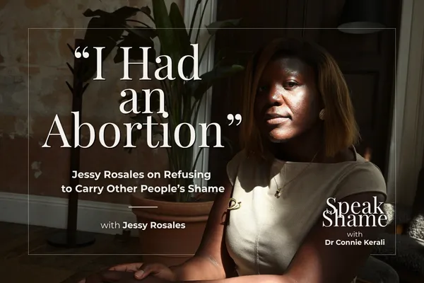 I Had An Abortion: Jessy Rosales on Refusing to Carry Other People's Shame