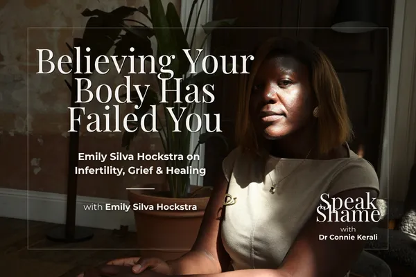 Believing Your Body Has Failed You: Emily Silva Hockstra on Infertility, Grief & Healing