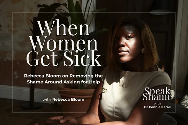 Speak Shame with Dr Connie Kerali and guest, Rebecca Bloom