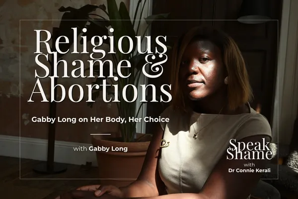 Religious Shame & Abortions: Gabby Long on Her Body, Her Choice