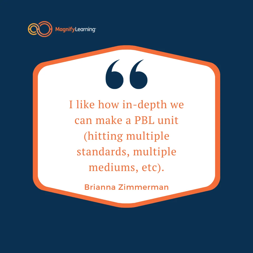 Magnify Learning Project Based Learning PBL Workshop testimonial "I like how in-depth we can make a PBL unit (hitting multiple standards, multiple mediums, etc)."