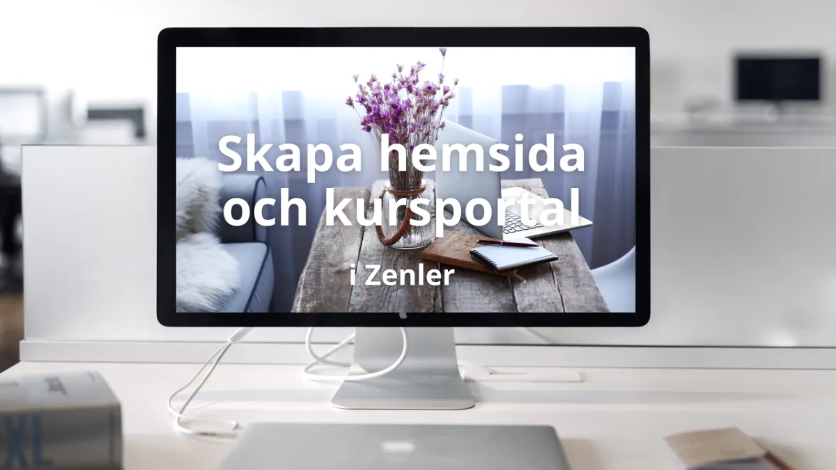 En datorskärm med en presentationsbild dör det står Skapa hemsida och kursportal i Zenler