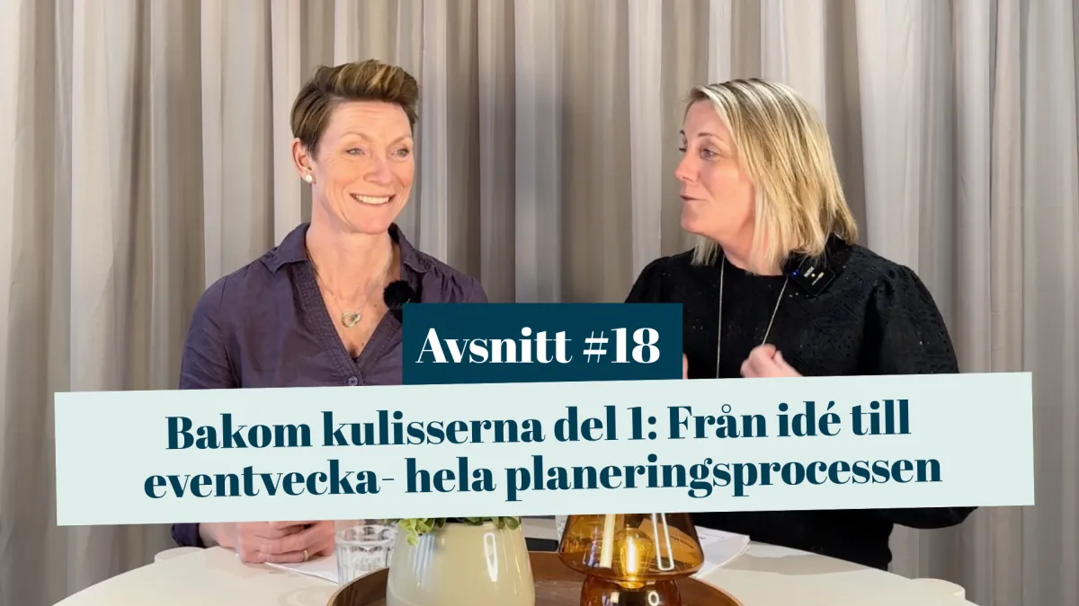 #18 Bakom kulisserna del 1: Från idé till eventvecka- hela planeringsprocessen