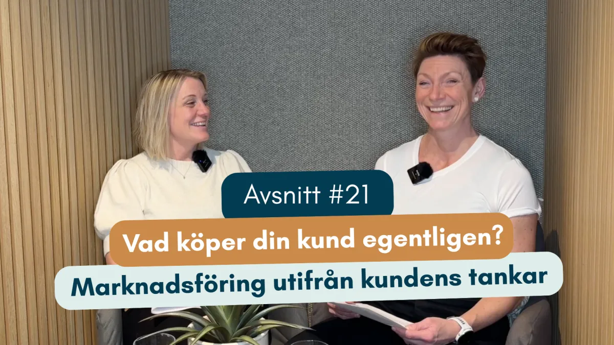 #21 Vad köper din kund egentligen? Marknadsföring utifrån kundens tankar