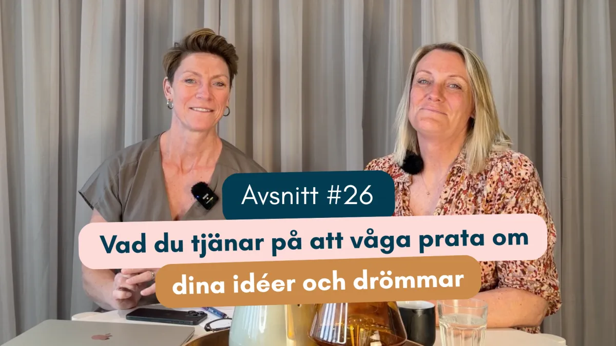 #26 Vad du tjänar på att våga prata om dina idéer och drömmar