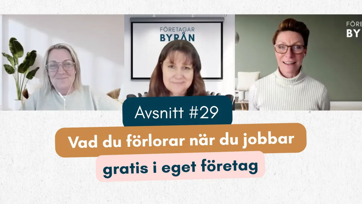 #29 Vad du förlorar när du jobbar gratis i eget företag