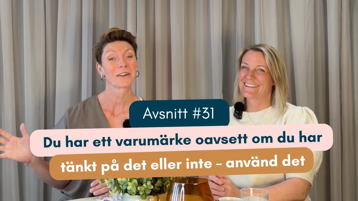 #31 Du har ett varumärke oavsett om du har tänkt på det eller inte - använd det 