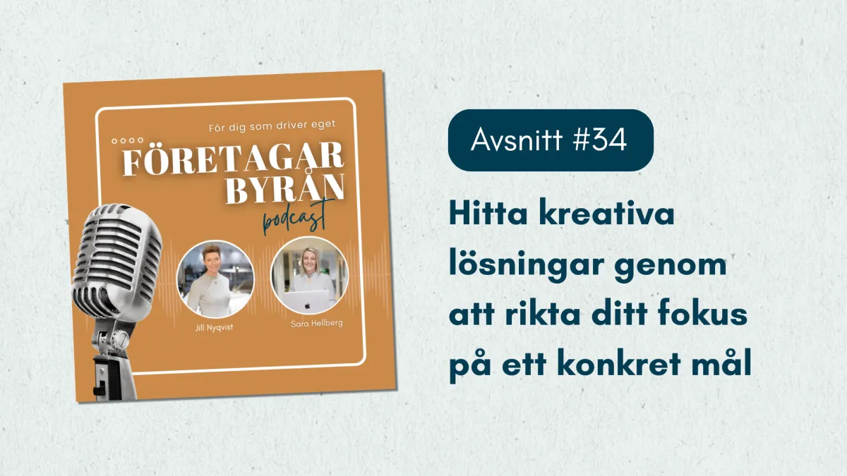 #34 Hitta kreativa lösningar genom att rikta ditt fokus på ett konkret mål
