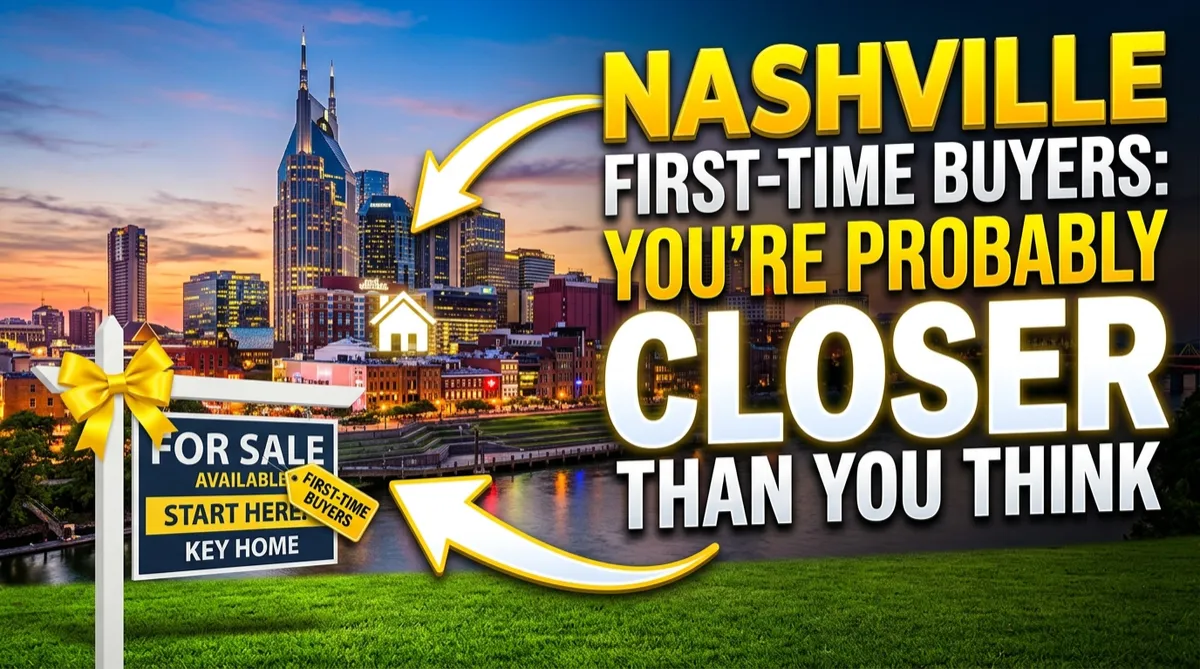 Nashville First-Time Buyers: You're Probably Closer Than You Think