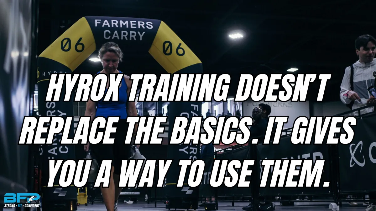 HYROX Training Doesn’t Replace the Basics. It Gives You a Way to Use Them.