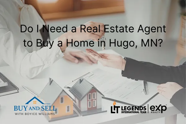 Do I Need a Real Estate Agent to Buy a Home in Hugo, MN?
