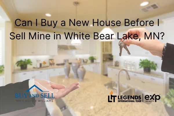 Can I Buy a New House Before I Sell Mine in White Bear Lake, MN?