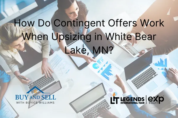 How Do Contingent Offers Work When Upsizing in White Bear Lake, MN?